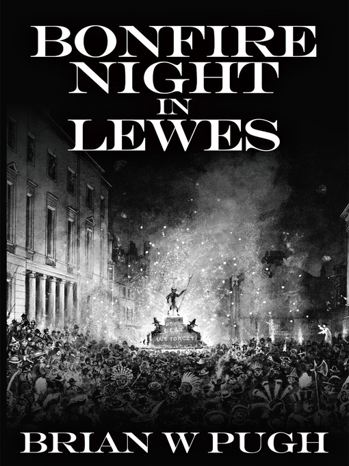 Title details for Bonfire Night in Lewes by Brian W. Pugh - Available